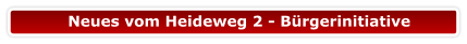 Neues vom Heideweg 2 - Bürgerinitiative