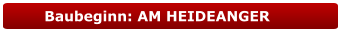 Baubeginn: AM HEIDEANGER