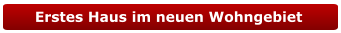Erstes Haus im neuen Wohngebiet