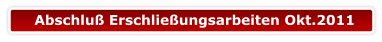 Abschluß Erschließungsarbeiten Okt.2011
