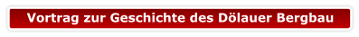 Vortrag zur Geschichte des Dölauer Bergbau
