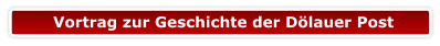 Vortrag zur Geschichte der Dölauer Post