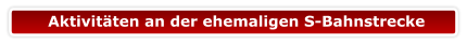 Aktivitäten an der ehemaligen S-Bahnstrecke