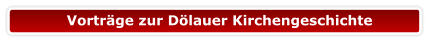 Vorträge zur Dölauer Kirchengeschichte