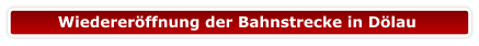 Wiedereröffnung der Bahnstrecke in Dölau