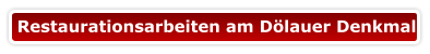 Restaurationsarbeiten am Dölauer Denkmal
