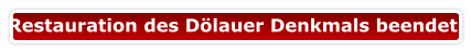Restauration des Dölauer Denkmals beendet