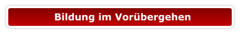 Bildung im Vorübergehen