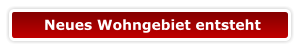 Neues Wohngebiet entsteht