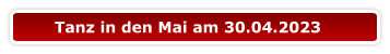 Tanz in den Mai am 30.04.2023